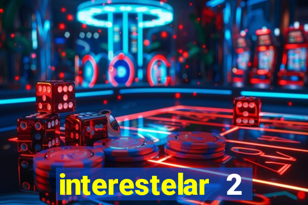 interestelar 2 trailer dublado